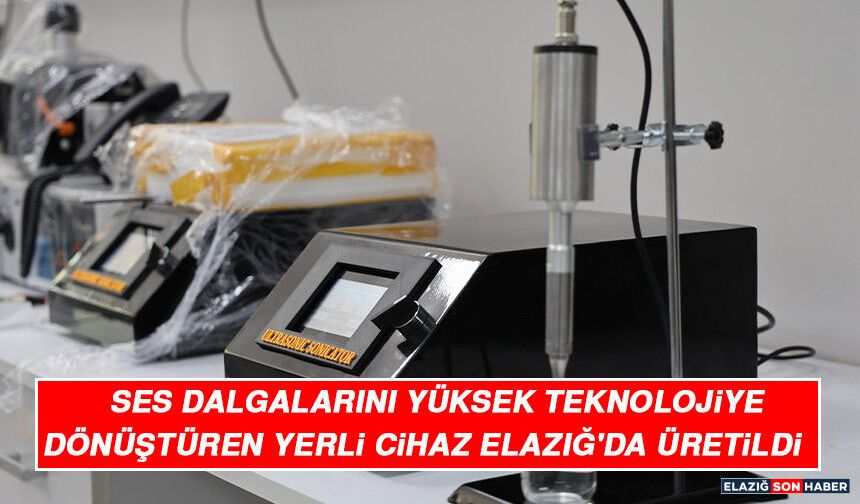 Ses Dalgalarını Yüksek Teknolojiye Dönüştüren Yerli Cihaz Elazığ'da Üretildi