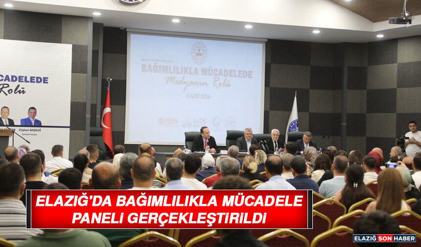 Elazığ'da Bağımlılıkla Mücadele Paneli Gerçekleştirildi