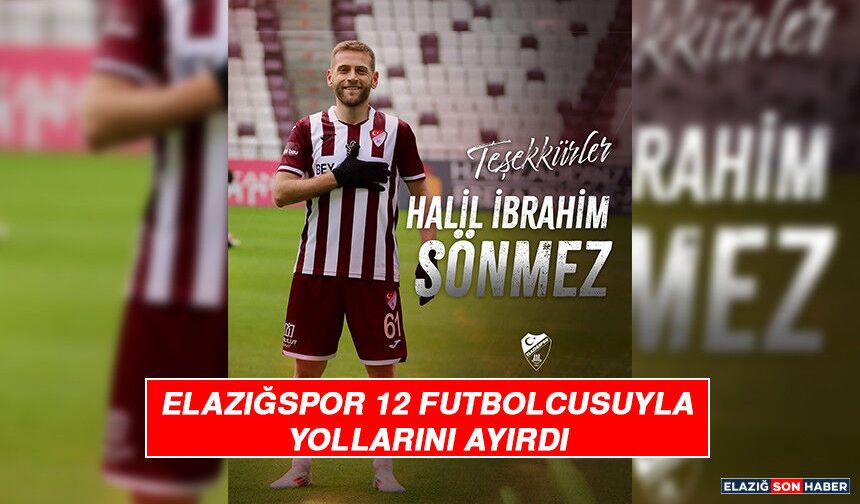 Elazığspor 12 Futbolcusuyla Yollarını Ayırdı