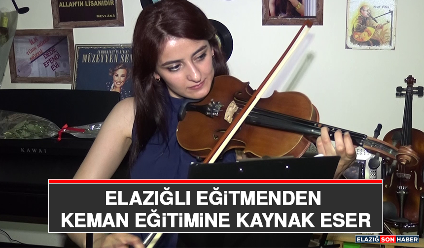 Elazığlı Eğitmenden Keman Eğitimine Kaynak Eser
