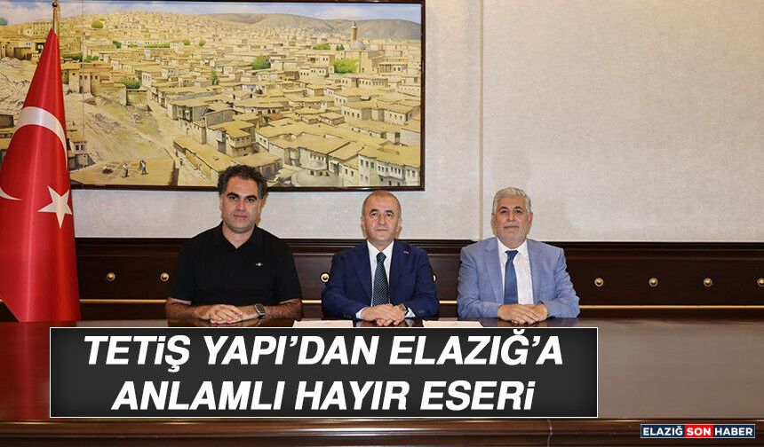Tetiş Yapı’dan Elazığ’a Anlamlı Hayır Eseri