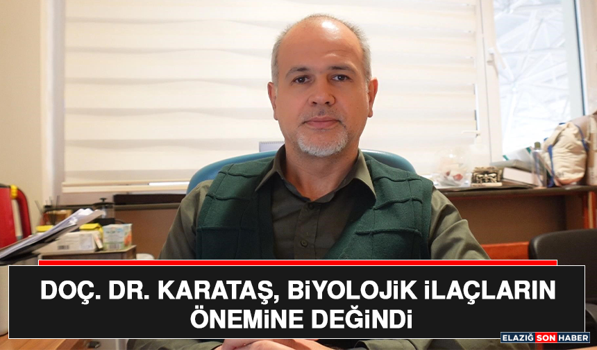 Doç. Dr. Karataş, Biyolojik İlaçların Önemine Değindi