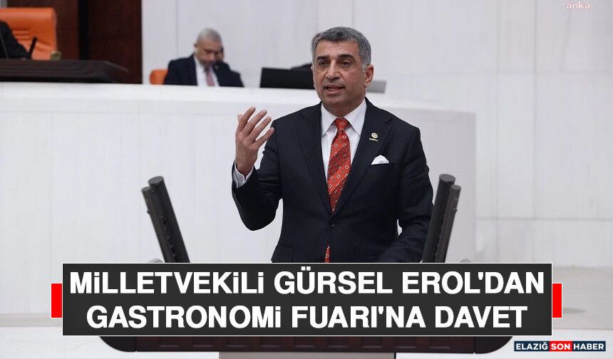 Milletvekili Gürsel Erol'dan Gastronomi Fuarı'na Davet
