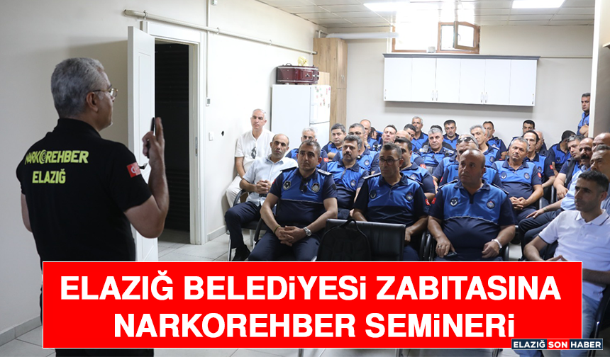 Elazığ Belediyesi Zabıtasına Narkorehber Semineri