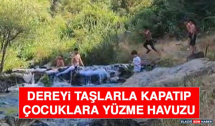 Dereyi Taşlarla Kapatıp Çocuklara Yüzme Havuzu Yaptılar