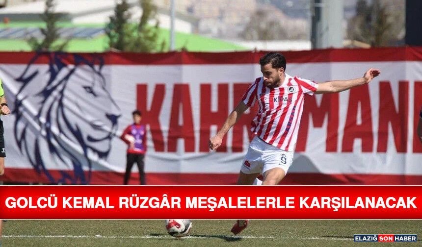 Golcü Kemal Rüzgâr Meşalelerle Karşılanacak