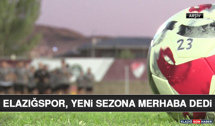 Elazığspor, Yeni Sezona Merhaba Dedi