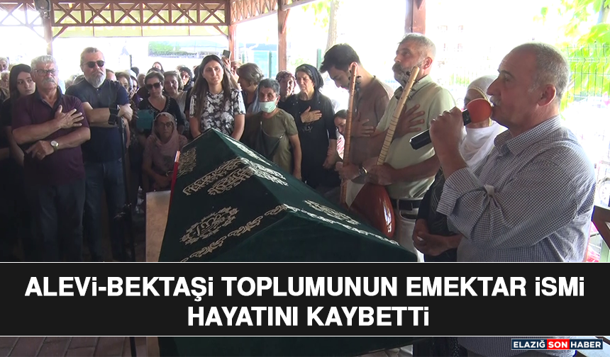 Alevi-Bektaşi Toplumunun Emektar İsmi Hayatını Kaybetti