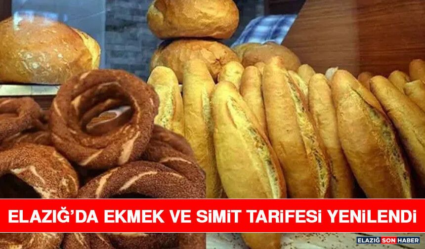 Elazığ’da Ekmek ve Simit Tarifesi Yenilendi