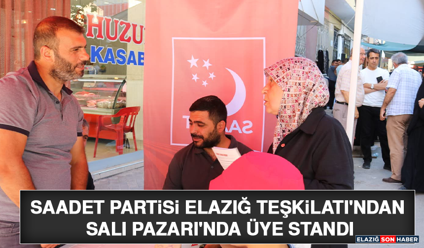 Saadet Partisi Elazığ Teşkilatı'ndan Salı Pazarı'nda Üye Standı