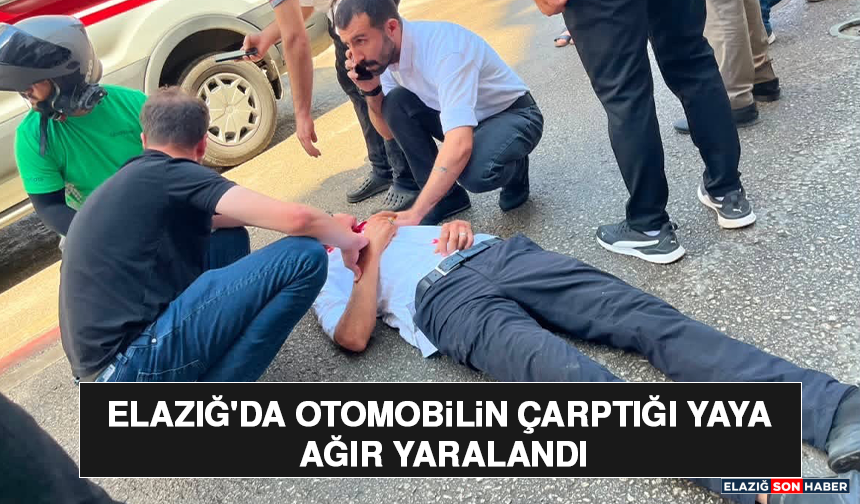 Elazığ'da Otomobilin Çarptığı Yaya Ağır Yaralandı