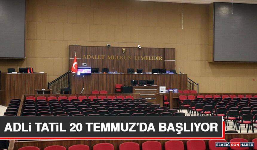 Adli Tatil 20 Temmuz'da Başlıyor