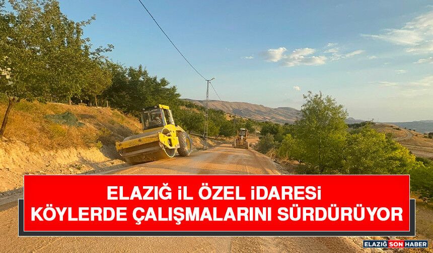 Elazığ İl Özel İdaresi Köylerde Çalışmalarını Sürdürüyor