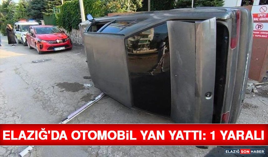 Elazığ'da Otomobil Yan Yattı: 1 Yaralı