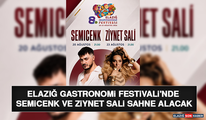Elazığ Gastronomi Festivali'nde Semicenk ve Ziynet Sali Sahne Alacak