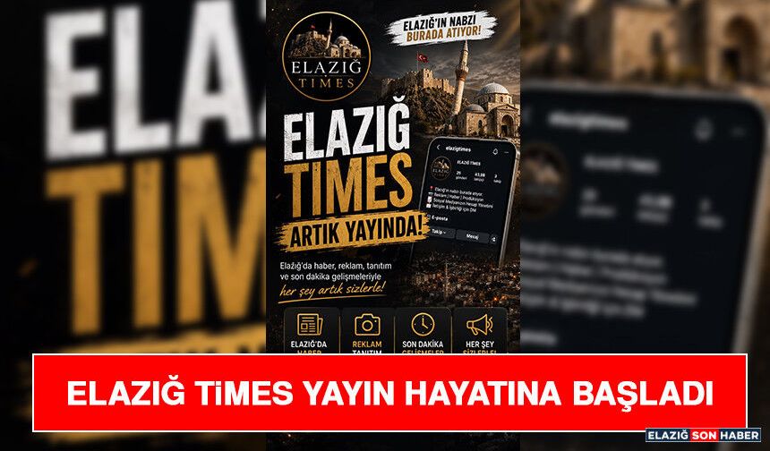 Elazığ Times Yayın Hayatına Başladı