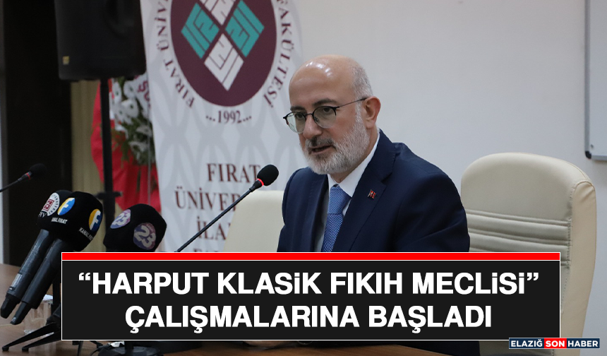 “Harput Klasik Fıkıh Meclisi” Çalışmalarına Başladı
