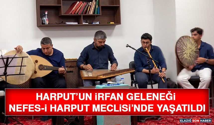 Harput’un İrfan Geleneği Nefes-i Harput Meclisi’nde Yaşatıldı
