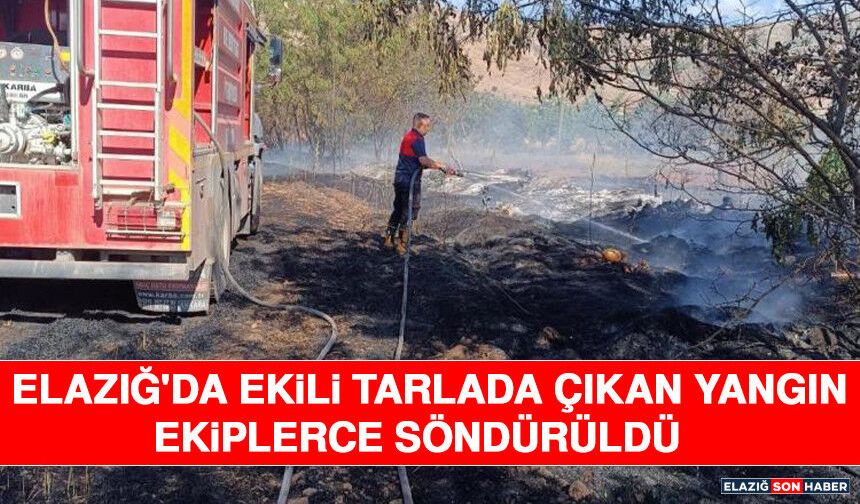 Elazığ'da Ekili Tarlada Çıkan Yangın Ekiplerce Söndürüldü