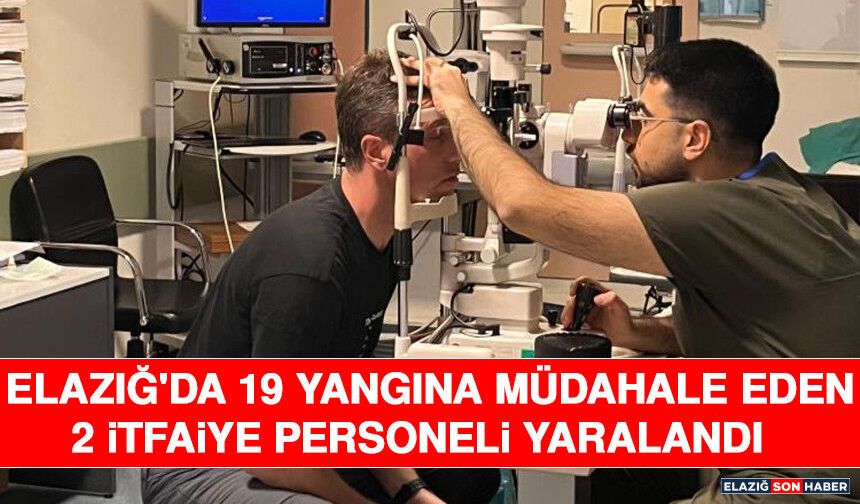 Elazığ'da 19 Yangına Müdahale Eden 2 İtfaiye Personeli Yaralandı