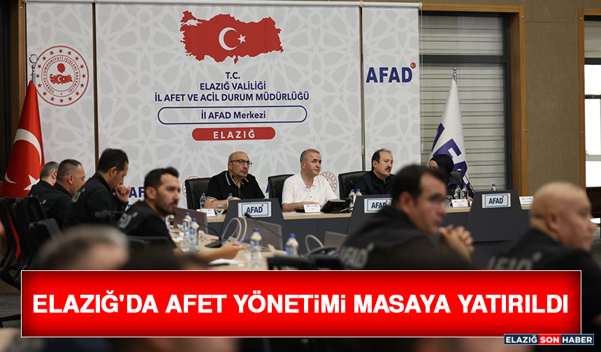 Elazığ'da Afet Yönetimi Masaya Yatırıldı