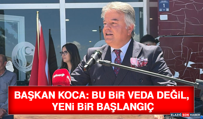 Başkan Koca: Bu Bir Veda Değil, Yeni Bir Başlangıç