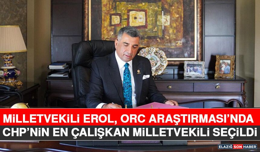 Milletvekili Erol, ORC Araştırması’nda CHP’nin En Çalışkan Milletvekili Seçildi