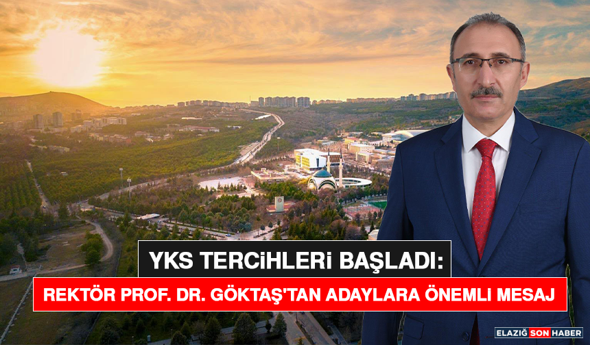 YKS tercihleri başladı: Rektör Prof. Dr. Göktaş'tan Adaylara Önemli Mesaj