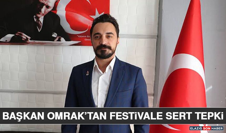 Başkan Omrak’tan Festivale Sert Tepki
