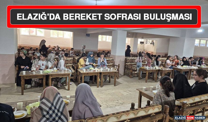 Elazığ'da Bereket Sofrası Buluşması