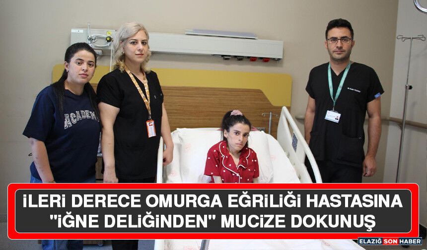İleri Derece Omurga Eğriliği Hastasına "İğne Deliğinden" Mucize Dokunuş