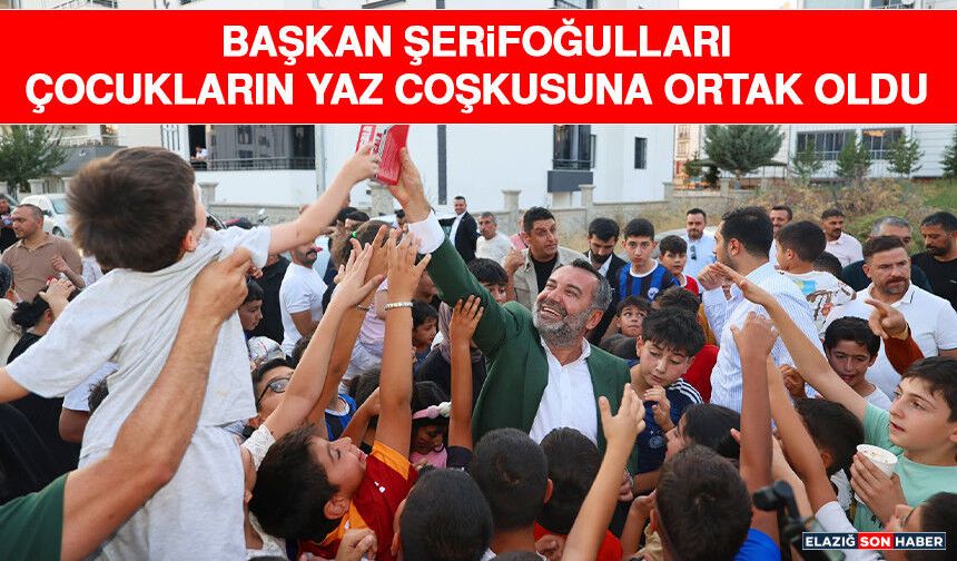 Başkan Şerifoğulları Çocukların Yaz Coşkusuna Ortak Oldu