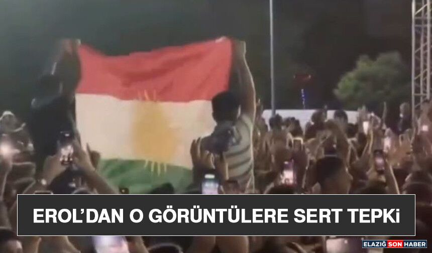 Erol’dan O Görüntülere Sert Tepki