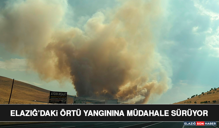 Elazığ’daki Örtü Yangınına Müdahale Sürüyor