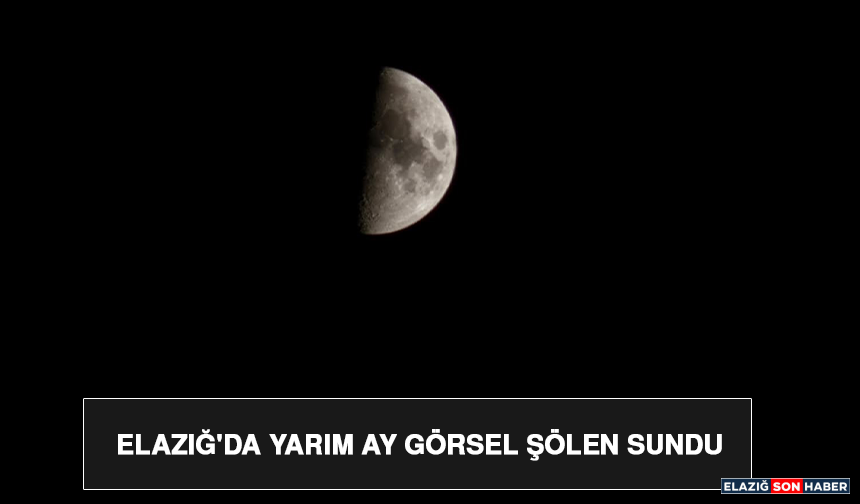 Elazığ'da Yarım Ay Görsel Şölen Sundu