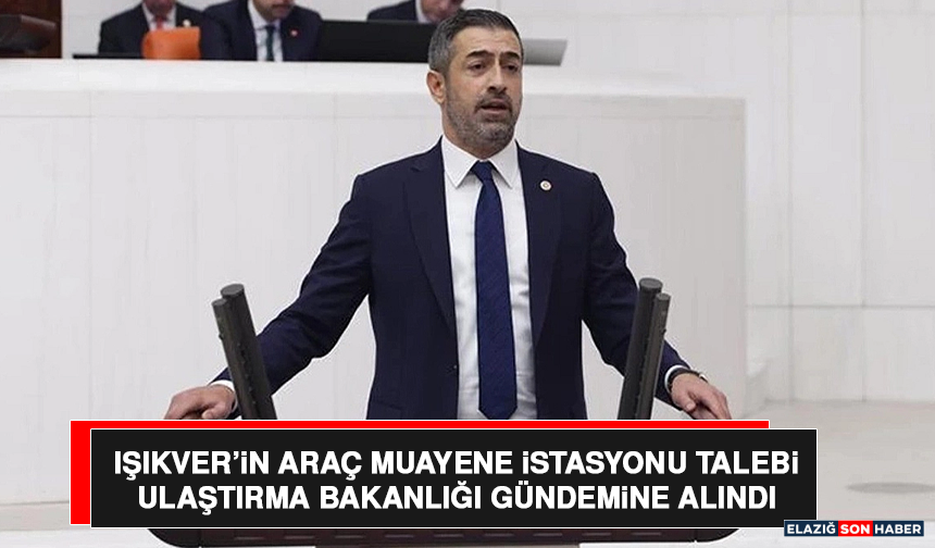 Işıkver’in Araç Muayene İstasyonu Talebi Ulaştırma Bakanlığı Gündemine Alındı