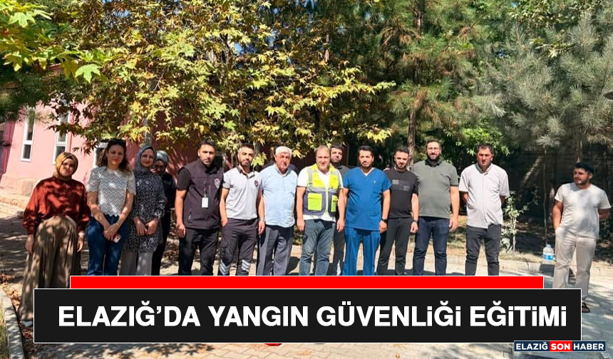 Elazığ’da Yangın Güvenliği Eğitimi