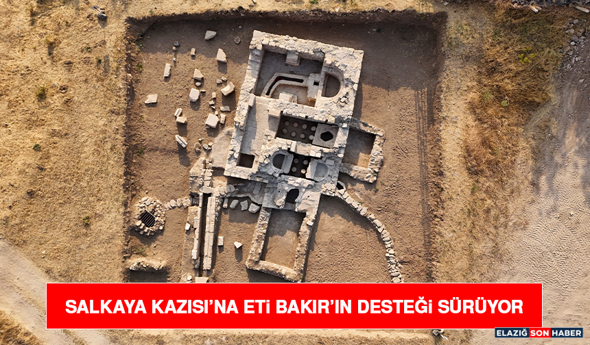 Salkaya Kazısı’na Eti Bakır’ın Desteği Sürüyor