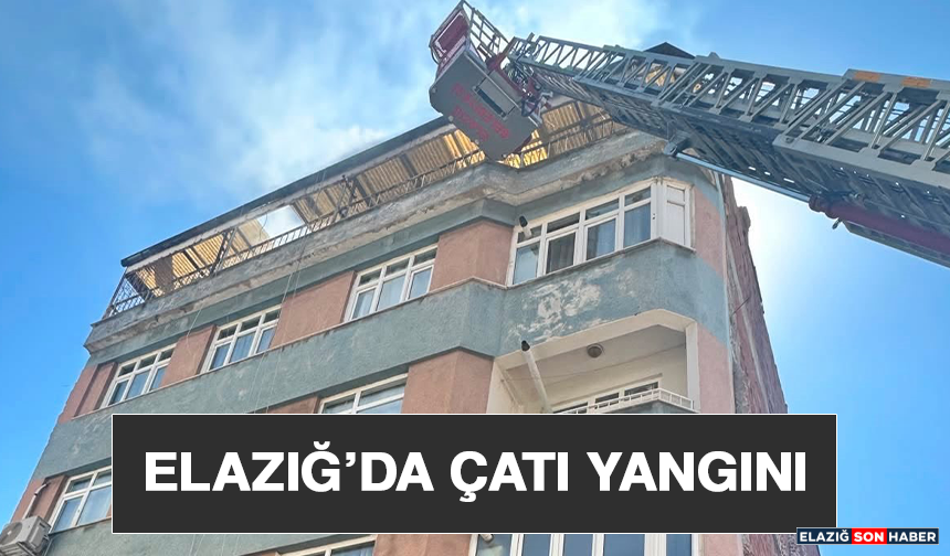 Elazığ’da Çatı Yangını