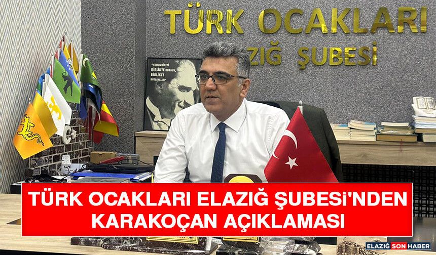 Türk Ocakları Elazığ Şube Başkanı Haykır'dan Karakoçan Açıklaması