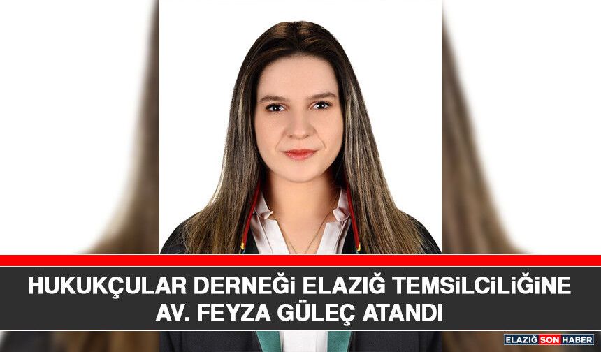 Hukukçular Derneği Elazığ Temsilciliğine Av. Feyza Güleç Atandı