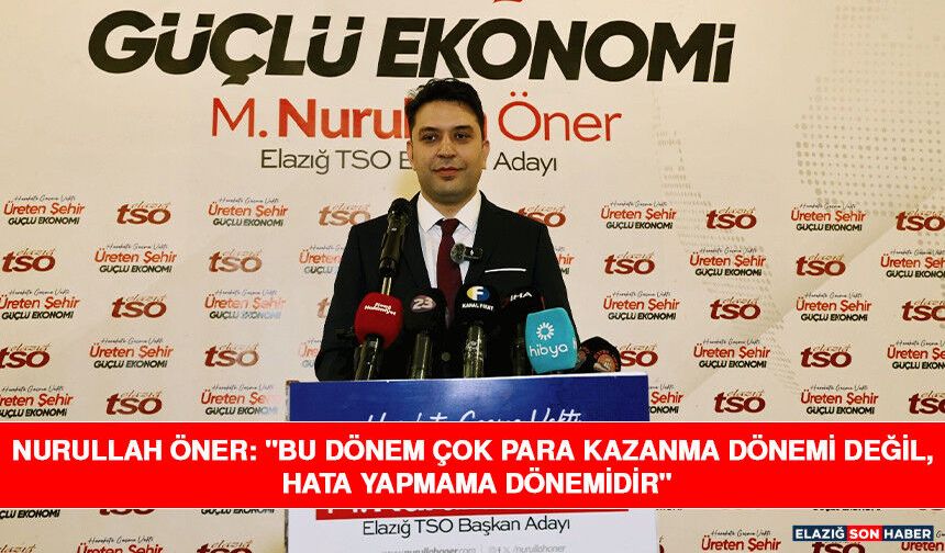 Nurullah Öner: "Bu Dönem Çok Para Kazanma Dönemi Değil, Hata Yapmama Dönemidir"