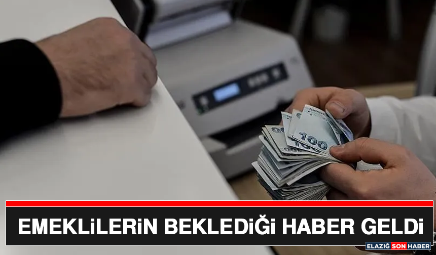 Emeklilerin Beklediği Haber Geldi