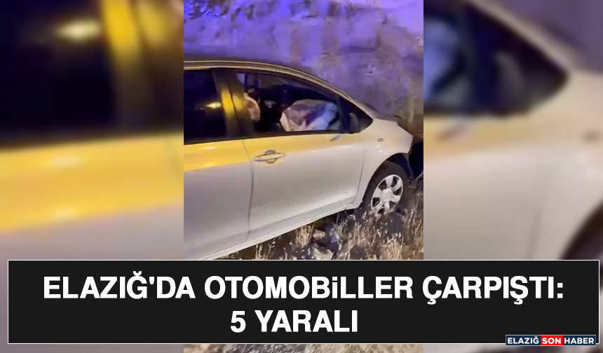 Elazığ'da Otomobiller Çarpıştı: 5 Yaralı