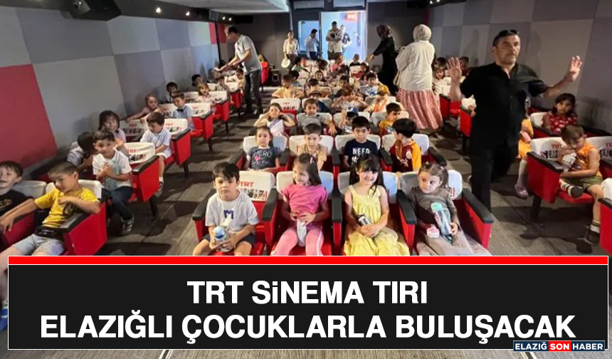 TRT Sinema Tırı Elazığlı Çocuklarla Buluşacak