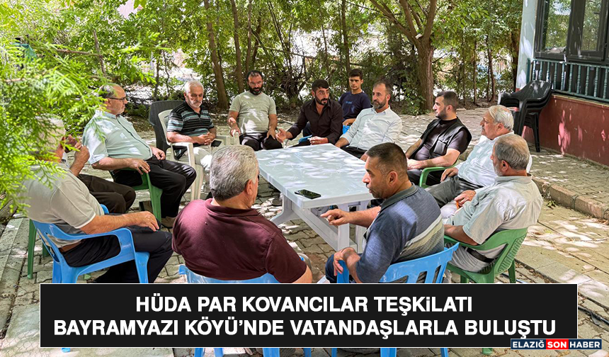 HÜDA PAR Kovancılar Teşkilatı Bayramyazı Köyü’nde Vatandaşlarla Buluştu