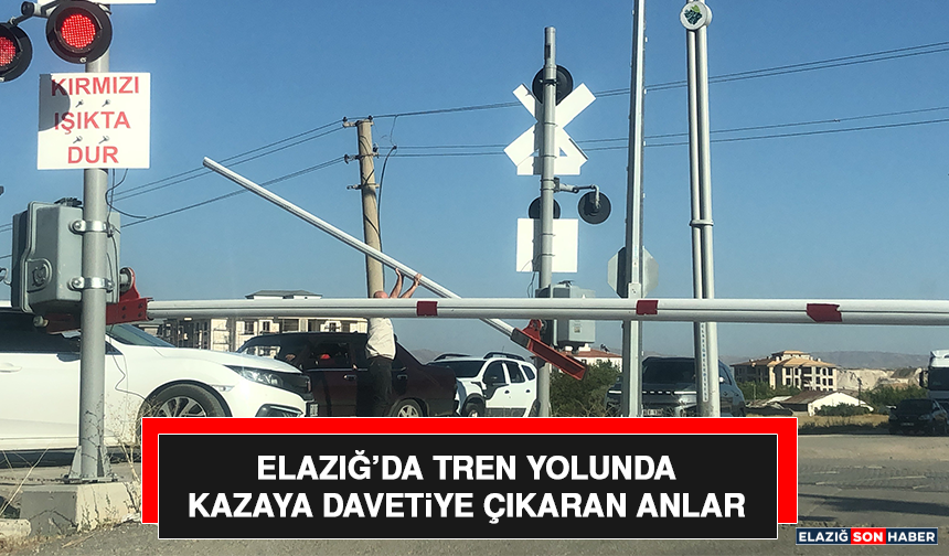 Elazığ’da Tren Yolunda Kazaya Davetiye Çıkaran Anlar