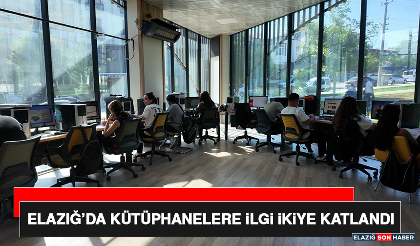 Elazığ’da Kütüphanelere İlgi İkiye Katlandı