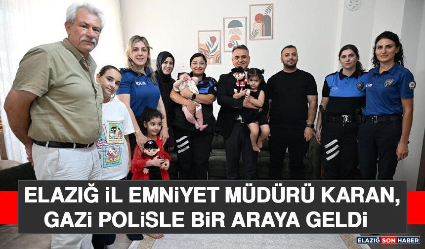 Elazığ İl Emniyet Müdürü Karan, Gazi Polisle Bir Araya Geldi