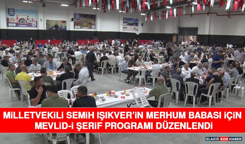Milletvekili Semih Işıkver’in Merhum Babası İçin Mevlid-i Şerif Programı Düzenlendi